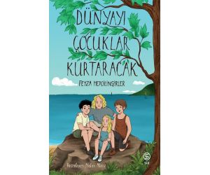 Dünyayı Çocuklar Kurtaracak